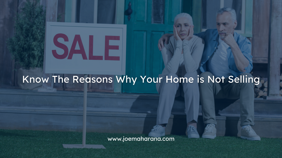 Know The Reasons Why Your Home is Not Selling